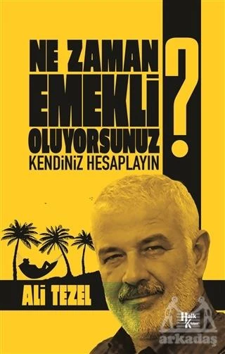 Ne Zaman Emekli Oluyorsunuz? - Ali Tezel