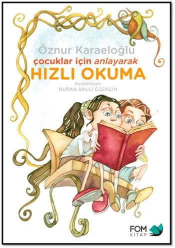 Çocuklar İçin Anlayarak Hızlı Okuma (8+ Yaş) - Öznur Karaeloğlu