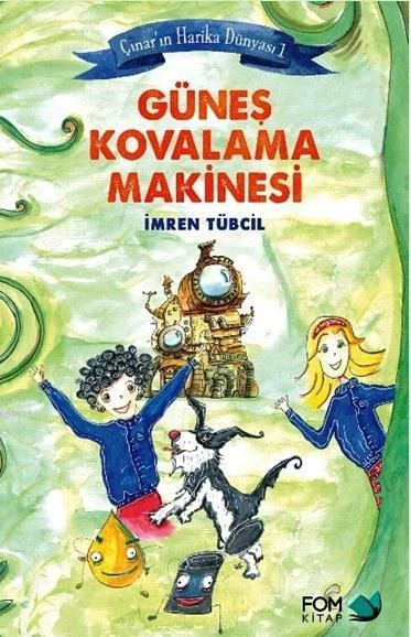 Güneş Kovalama Makinesi (9+ Yaş); Çınar'ın Harika Dünyası 1 - İmren Tübcil - 1