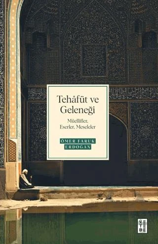 Tehafüt Ve Geleneği - Ömer Faruk Erdoğan