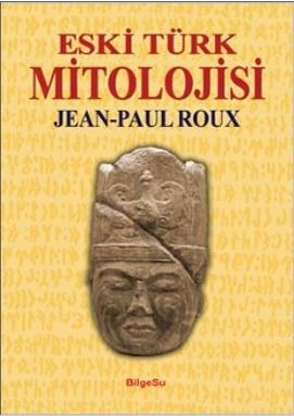 Eski Türk Mitolojisi - Jean Paul Roux