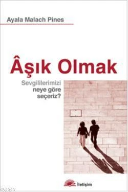 Aşık Olmak; Sevgililerimizi Neye Göre Seçeriz ? - Ayala Malach-Pines