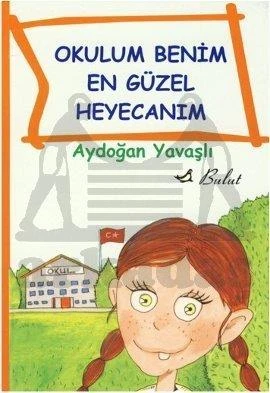 Okulum Benim En Güzel Heyecanım - Aydoğan Yavaşlı