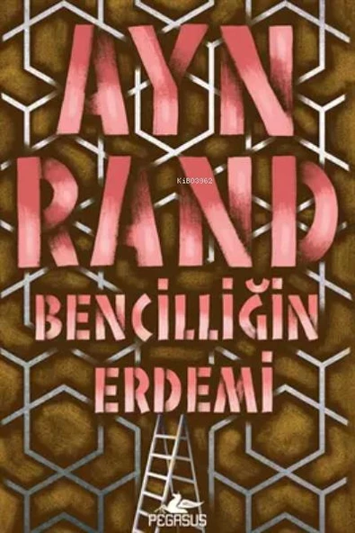 Bencilliğin Erdemi - Ayn Rand