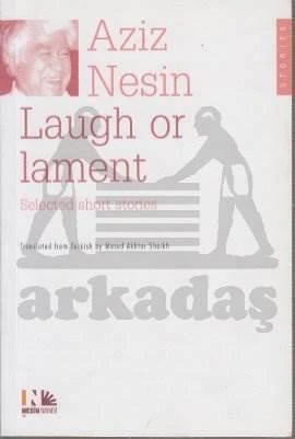 Laugh Or Lament; Selected Short Stories Of Aziz Nesin - Aziz Nesin