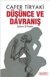 Düşünce ve Davranış; İyilerin El Kitabı - Cafer Tiryaki