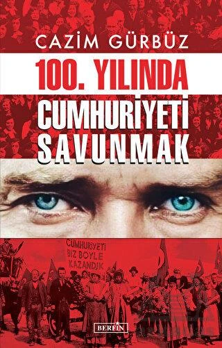 100. Yılında Cumhuriyeti Savunmak - Cazim Gürbüz
