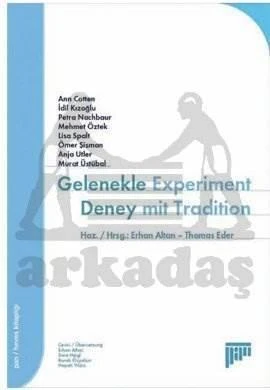 Gelenekle Deney; Experiment Mit Tradition - Erhan Altan-Thomas Aden