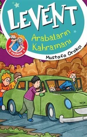Levent Arabaların Kahramanı (9+ Yaş); Levent ve Tayfası İz Peşinde 2 - Mustafa Orakçı - 2