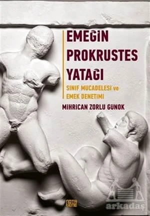 Emeğin Prokrustes Yatağı - Mihrican Zorlu Günok