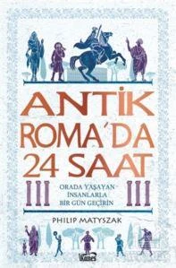 Antik Roma’Da 24 Saat - Philip Matyszak - 2