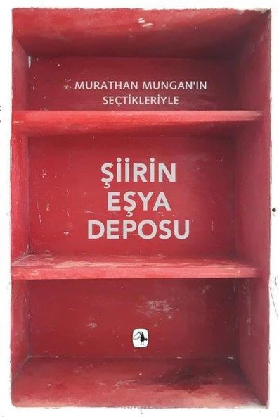 Şiirin Eşya Deposu - Murathan Mungan'ın Seçtikleriyle - Kolektif