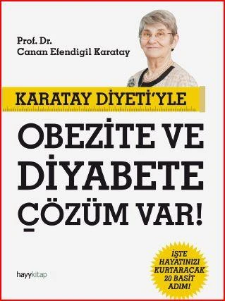 Karatay Diyetiyle Obezite ve Diyabete Çözüm Var!; İşte Hayatınızı Kurtaracak 20 Basit Adım - Canan Karatay