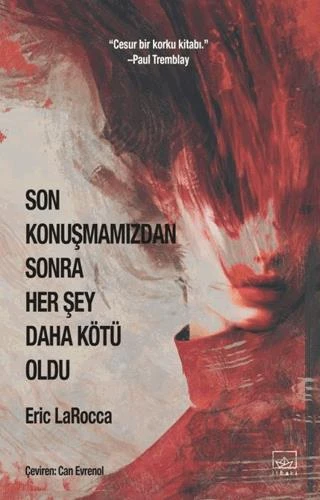 Son Konuşmamızdan Sonra Her Şey Daha Kötü Oldu - Eric Larocca