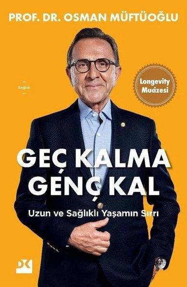 Geç Kalma Genç Kal - Uzun Ve Sağlıklı Yaşamın Sırrı - Osman Müftüoğlu - 1