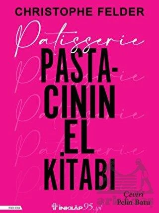 Patisserie: Pastacının El Kitabı - Christophe Felder