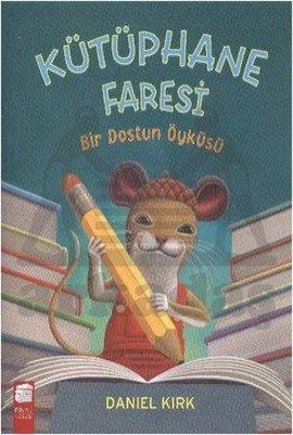 Kütüphane Faresi; Bir Dostun Öyküsü (5-7 Yaş) - Daniel Kırk - 1
