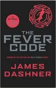 The Fever Code (Maze Runner Series) - James Dashner