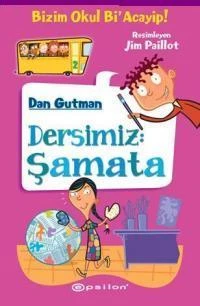 Dersimiz: Şamata; Bizim Okul Bi Acayip! - Dan Gutman