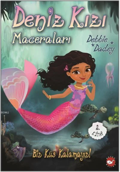 Biz Küs Kalamayız! - Deniz Kızı Maceraları 2.Kitap - Debbie Dadey