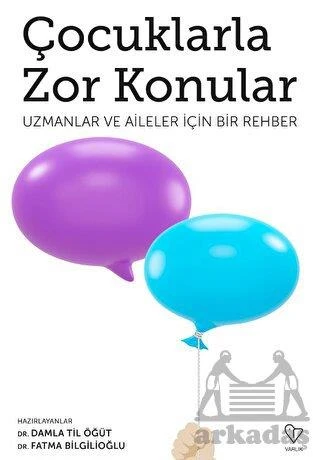 Çocuklarla Zor Konular - Uzmanlar Ve Aileler İçin Bir Rehber - Damla Til Öğüt