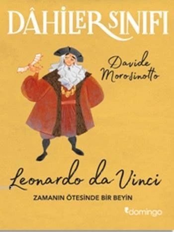 Dahiler Sınıfı Leonardo Da Vinci; Zamanın Ötesinde Bir Beyin - Davide Morosinotto