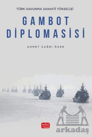Türk Savunma Sanayii Yükselişi - Gambot Diplomasisi - Ahmet Çağrı Özer
