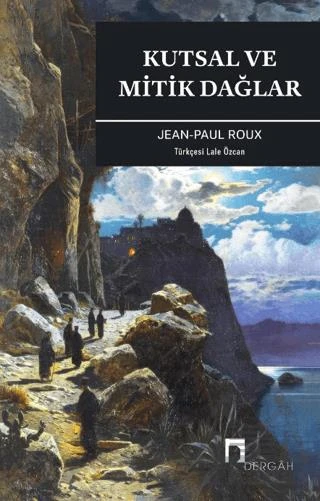 Kutsal Ve Mitik Dağlar - Jean-Paul Roux