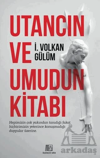 Utancın Ve Umudun Kitabı - İ. Volkan Gülüm