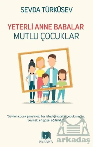Yeterli Anne Babalar Mutlu Çocuklar - Sevda Türküsev