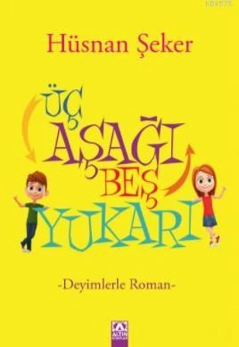Üç Aşağı Beş Yukarı; Deyimlerle Roman - Hüsnan Şeker - 1