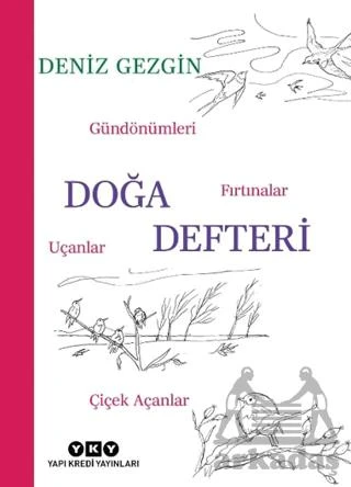 Doğa Defteri - Gündönümleri, Fırtınalar, Uçanlar, Çiçek Açanlar - Deniz Gezgin