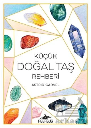 Küçük Doğal Taş Rehberi - Astrid Carvel