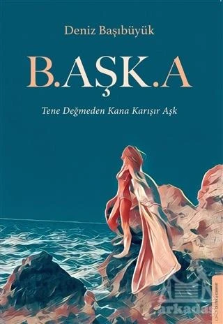 B.Aşk.A - Deniz Başıbüyük