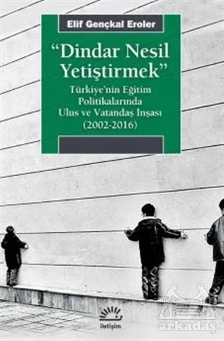 Dindar Nesil Yetiştirmek - Elif Gençkal Eroler
