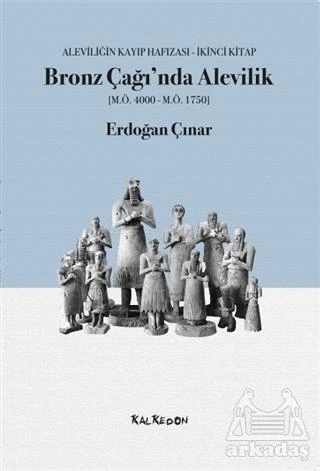 Bronz Çağı’Nda Alevilik (M.Ö.4000-M.Ö.1750) - Erdoğan Çınar