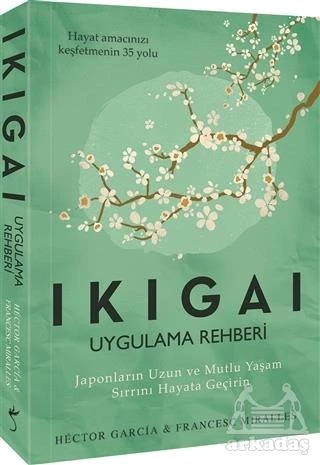 Ikigai - Uygulama Rehberi - Francesc Miralles,Hector Garcia