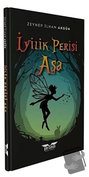 İyilik Perisi Aşa  -  Zeynep İlham Akgün  -  Perseus Yayınevi  -