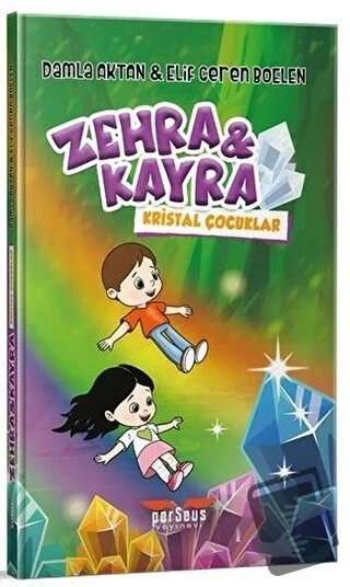 Zehra ve Kayra Kristal Çocuklar  -  Damla Aktan , Elif Ceren Boelen  -  Perseus Yayınevi  -