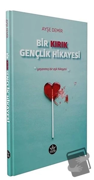Bir Kırık Gençlik Hikayesi  -  Ayşe Demir  -  Elpis Yayınları  -