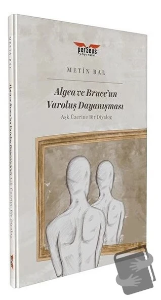 Algea ve Bruce'un Varoluş Dayanışması  -  Metin Bal  -  Perseus Yayınevi  -