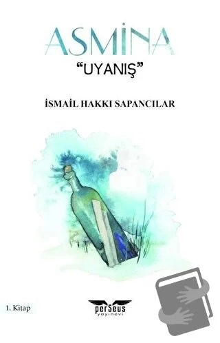 Asmina 1. Kitap  -  İsmail Hakkı Sapancılar  -  Perseus Yayınevi  -