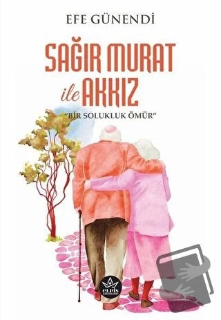 Sağır Murat ile Akkız  -  Efe Günendi  -  Elpis Yayınları  - ürün görseli