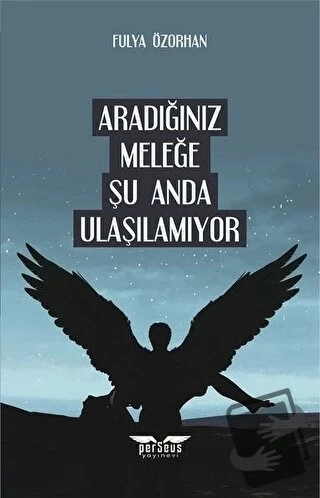 Aradığınız Meleğe Şu Anda Ulaşılamıyor  -  Fulya Özorhan  -  Perseus Yayınevi  - ürün görseli