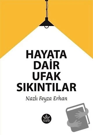 Hayata Dair Ufak Sıkıntılar  -  Nazlı Feyza Erhan  -  Elpis Yayınları  - ürün görseli