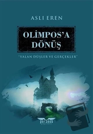 Olimpos'a Dönüş - Yalan Düşler ve Gerçekler  -  Aslı Eren  -  Perseus Yayınevi  - ürün görseli