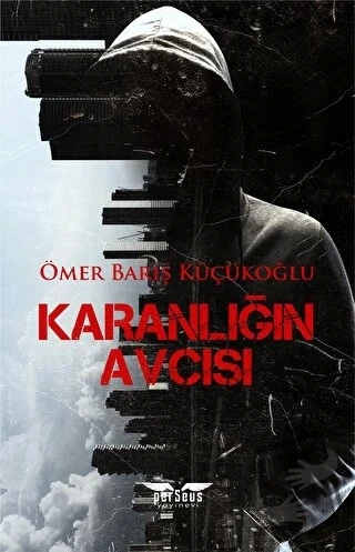Karanlığın Avcısı  -  Ömer Barış Küçükoğlu  -  Perseus Yayınevi  -
