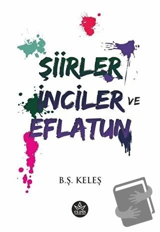Şiirler, İnciler ve Eflatun  -  B. Ş. Keleş  -  Elpis Yayınları  - - 1