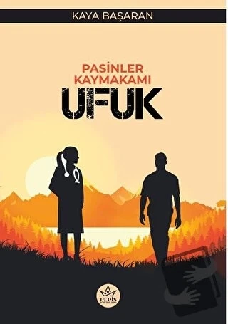 Pasinler Kaymakamı Ufuk  -  Kaya Başaran  -  Elpis Yayınları  - ürün görseli