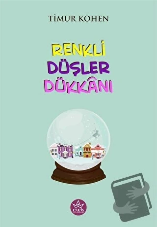 Renkli Düşler Dükkanı  -  Timur Kohen  -  Elpis Yayınları  -